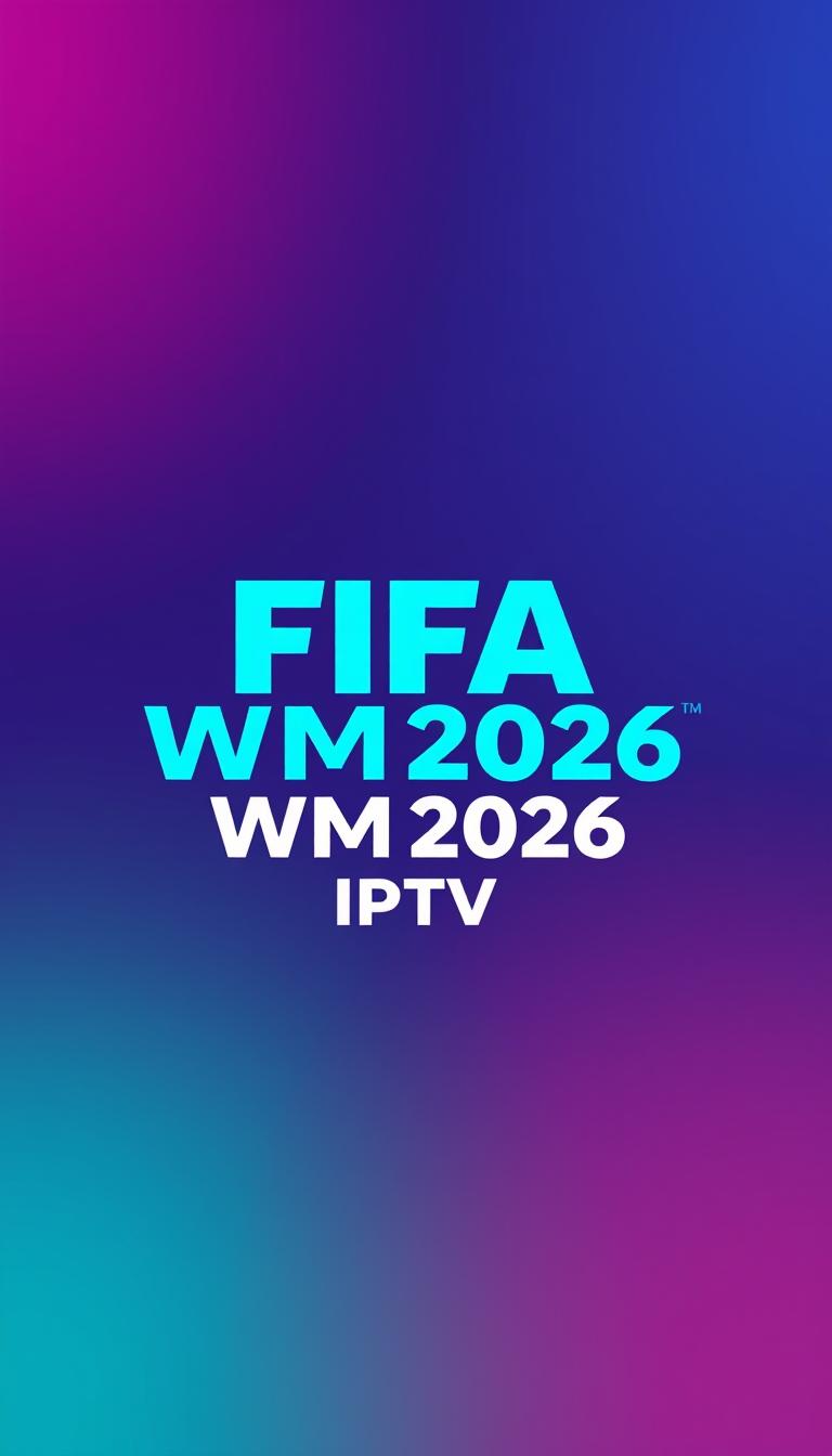 fifa 2026 iptv weltweit empfang